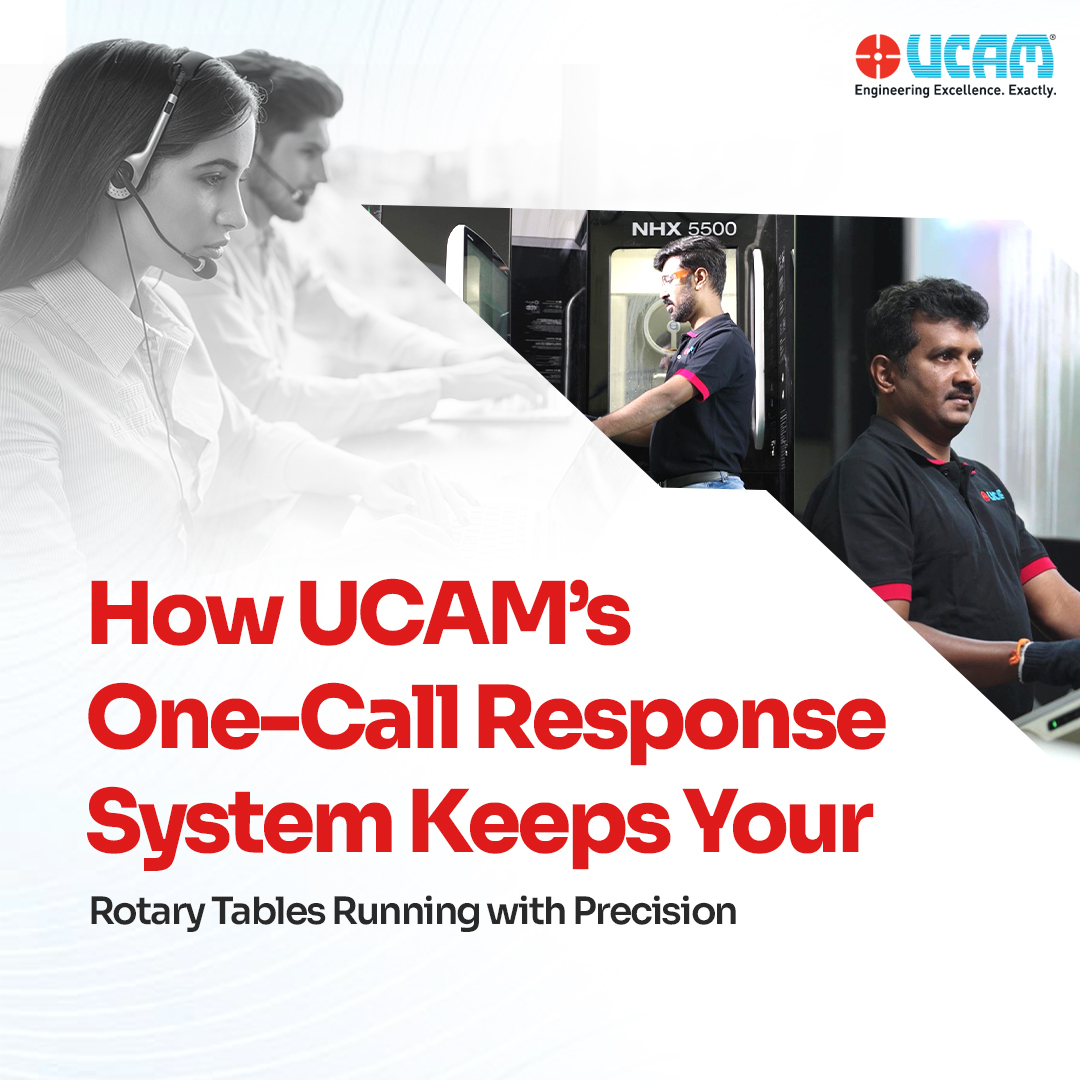 How UCAM’s One-Call Response System Keeps Your Rotary Tables Running with Precision