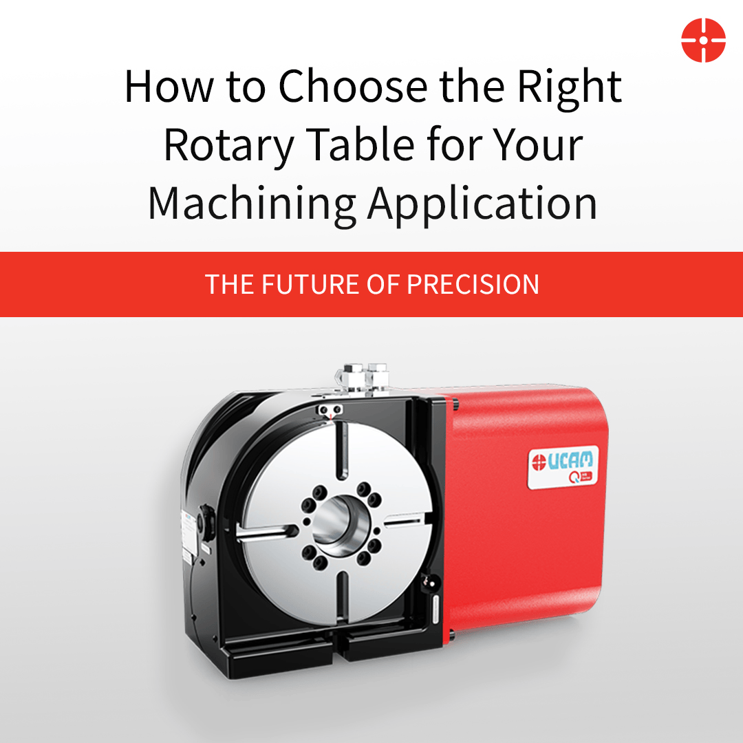 How to Choose the Right Rotary Table for Your Machining Application